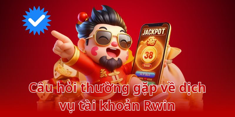 Dịch vụ tài khoản Rwin nhận được rất nhiều câu hỏi từ người chơi