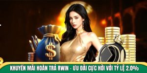 Khuyến Mãi Hoàn Trả Rwin - Ưu Đãi Cực Hời Với Tỷ Lệ 2.0%